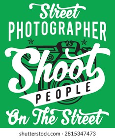 A creative typography design for street photographers featuring a camera illustration for apparel and merchandise.