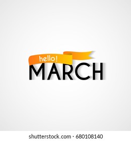 Creative Typography Greetings Of New Month, Hello March Lettering Vector Illustration With Ribbon.