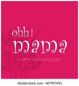 Creative typography Ohh Mama Typography, Mother day background