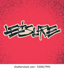 Creative Typography Poster Concept, hand lettering, calligraphy. " Leisure" Vector illustration on grunge texture background
