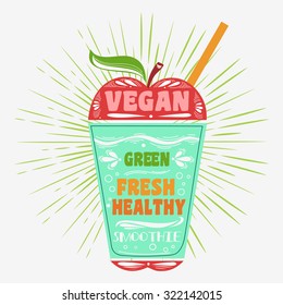 Creative typography poster with smoothie. Apple. Green, Fresh, Heathly. For print on T-shirts and bags, element for design. Hand draw Inspirational creative Lettering