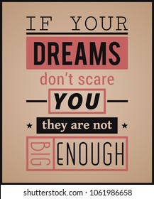 
Creative typography poster. Vintage playbill design style. Inspirational quote. If your dreams do not scare you they are not big enough.  Vector illustration 