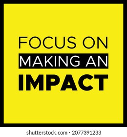 Creative typography quote design template" Focus on making an impact"