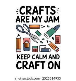 creative typography t-shirt design- Crafts are my jam keep calm and craft on 