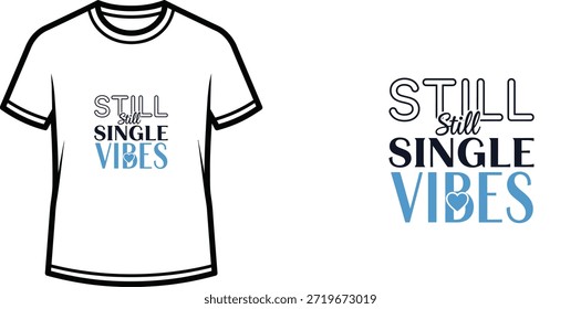 Un diseño de camiseta de tipografía creativa con el mensaje "Still SINGLE VIBES" en una mezcla de diferentes estilos de fuente que incluyen contorno, sólido y letras de guión. El diseño combina colores negros y azules con un sutil ícono del corazón, adecuado para la Mercancía y la ropa que celebra la vida individual.