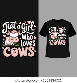 creative typography t-shirt design- Just a girl who loves cows 