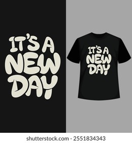 creative typography t-shirt design- It's a new day 