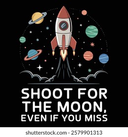 creative typography t-shirt design- shoot for the moon, even if you miss 