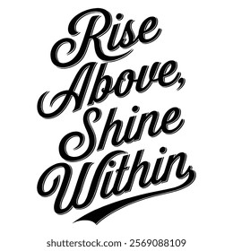 creative typography t-shirt design the text rise above shine within.