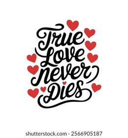 creative typography t-shirt design- True love never dies