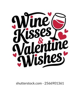 creative typography t-shirt design- Wine kisses and Valentine wishes