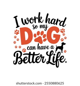 creative typography t-shirt design- I work hard so my can have a better life 