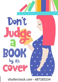 Creative vector card with phrase and woman. Colorful items and lettering, reading theme. Design for prints. Don't judge a book by it's cover.