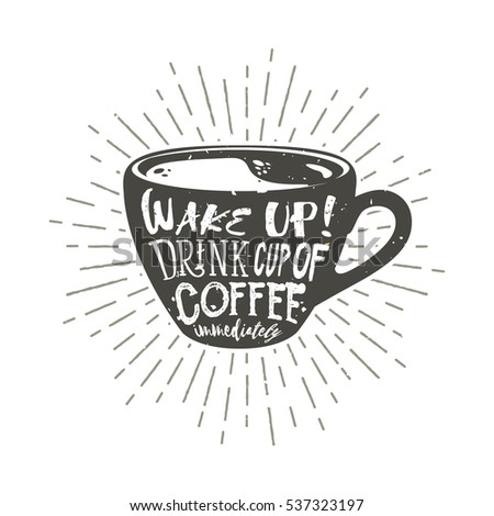 Creative vector illustration with coffee cup silhouette and lettering. ?heerful morning motivation. Typography design used for poster, card, banner, advertising cafe or shop.
