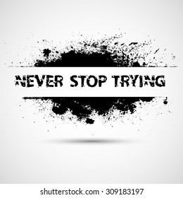 Creative Vector Inspirational Poster with Motivational Quote - Never stop trying 