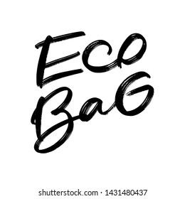 Creative vector lettering with words ECO BAG. Motivational quote for choosing eco friendly lifestyle