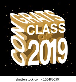 Creative vector typography illustration of Congrats Class of 2019 on an isolated black background with few sprinkles in gold