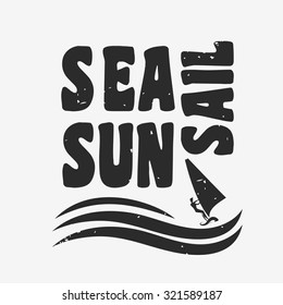 Creative vintage poster with windsurfing. Sea, sun, sail. Print on t-shirts and bags, labels and advertising. Holiday / Vacation / inspirational illustration with grunge texture