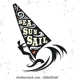 Creative vintage poster with windsurfing. Sea, sun, sail. Print on t-shirts and bags, labels and advertising. Holiday / Vacation / inspirational illustration with grunge texture