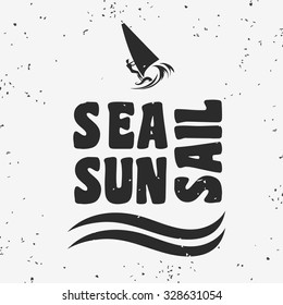 Creative vintage poster with windsurfing. Sea, sun, sail. Print on t-shirts and bags, labels and advertising. Holiday / Vacation / inspirational illustration with grunge texture