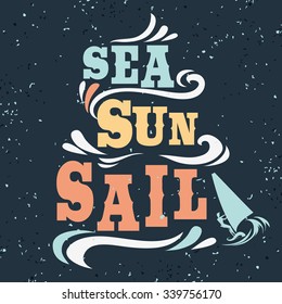 Creative vintage poster with windsurfing. Sea, sun, sail. Print on t-shirts and bags, labels and advertising. Holiday / Vacation / inspirational illustration with grunge texture