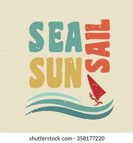 Creative vintage poster with windsurfing. Sea, sun, sail. Print on t-shirts and bags, labels and advertising. Holiday / Vacation / inspirational illustration with grunge texture