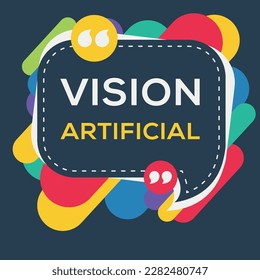Creative (Vision artificial) text written in speech bubble, Vector illustration.