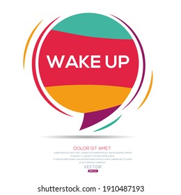 Creative (WAKE UP) text written in speech bubble ,Vector illustration.
