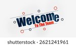 creative welcome to the team banner for your recruitment process. Vector illustration