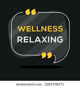 Texto creativo (Wellness relajante) escrito en burbuja de habla, ilustración vectorial.	