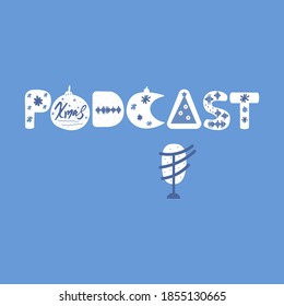 Creative word PODCAST with a Christmas theme white letters on a blue background.  Media tool, mic and speech bubble doodle icon. Media equipment hand drawn vector illustration.