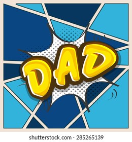 Creative yellow text Dad on pop art explosion for Happy Father's Day celebration concept.