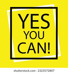 Creative yes you can slogan "yes you can slogan"
