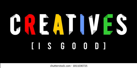 creatives is good typography design for print t shirt