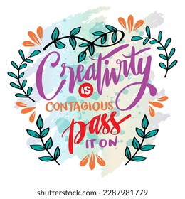 Creativity is contagious pass it on, hand lettering. Poster quotes.