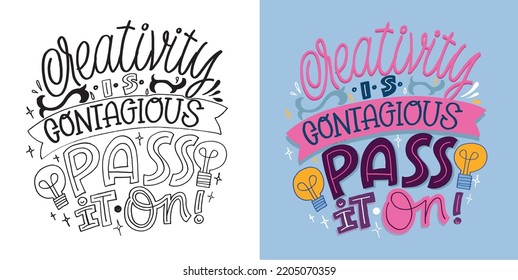 Creativity is contagious pass it on. Inspirational hand drawn doodle lettering quote postcard. Modern calligraphy. Brush painted letters, vector