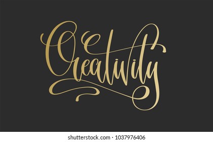 Creativity - golden hand lettering inscription text on dark background, calligraphy vector illustration