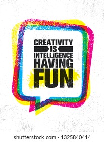 Creativity Is Intelligence Having Fun. Famous Inspiring Typography Creative Motivation Quote Poster Template.  Vector Banner Design Illustration Concept On Grunge Textured Rough Background
