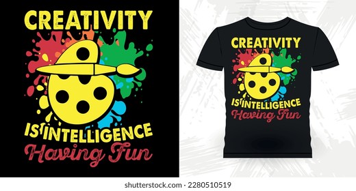 Creativity Is Intelligence Having Fun Funny Retro Vintage Teacher Painting Artist Drawing T-shirt Design