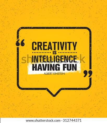 Creativity Is Intelligence Having Fun. Inspiring Creative Motivation Quote. Vector Typography Speech Bubble Banner Design Concept 