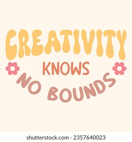 Creativity Knows No Bounds. Boho quote positive affirmations. Lettering typography motivational quote poster design.