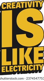 Creativity is Like Electricity  Motivational Typographic Quote Design.