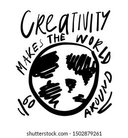 Creativity Makes The World Go Around. Hand Lettering Inspirational Quote