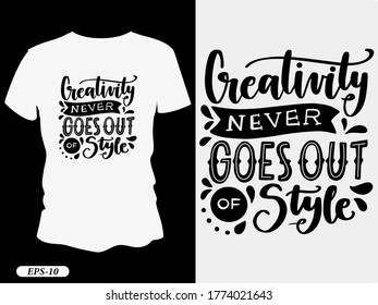 Creativity never goes out of style typography design t-shirt