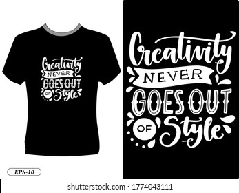 Creativity never goes out of style typography design t-shirt