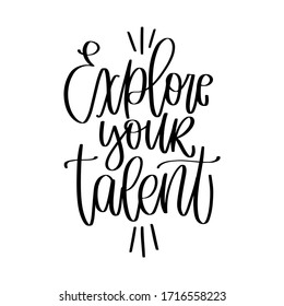 Creativity quote vector design with Explore your talent handwritten calligraphic phrase. Short saying about art and capability.