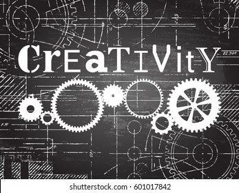 Creativity sign and gear wheels technical drawing on blackboard background
