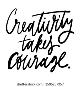 Creativity Takes Courage Hand Lettering Quote Stock Vector (Royalty ...