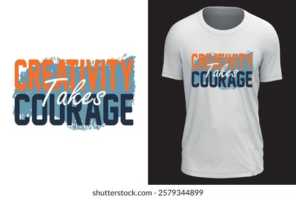 'Creativity takes courage' T shirt design vector