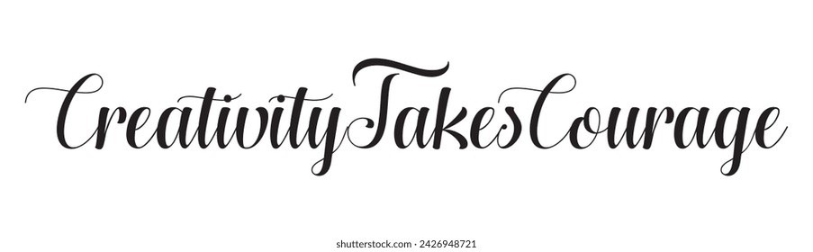creativity takes courage text on white background.